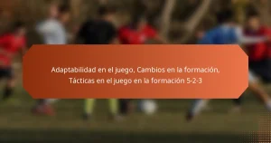 featured-image-adaptabilidad-en-el-juego-cambios-en-la-formacion-tacticas-en-el-juego-en-la-formacion-5-2-3
