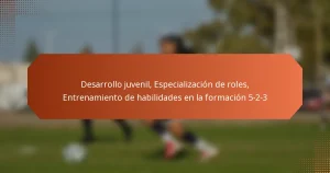 featured-image-desarrollo-juvenil-especializacion-de-roles-entrenamiento-de-habilidades-en-la-formacion-5-2-3