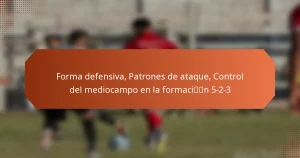 featured-image-forma-defensiva-patrones-de-ataque-control-del-mediocampo-en-la-formacin-5-2-3