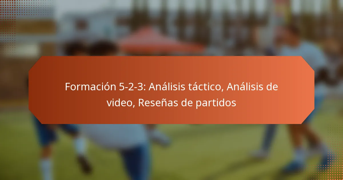 featured-image-formacion-5-2-3-analisis-tactico-analisis-de-video-resenas-de-partidos