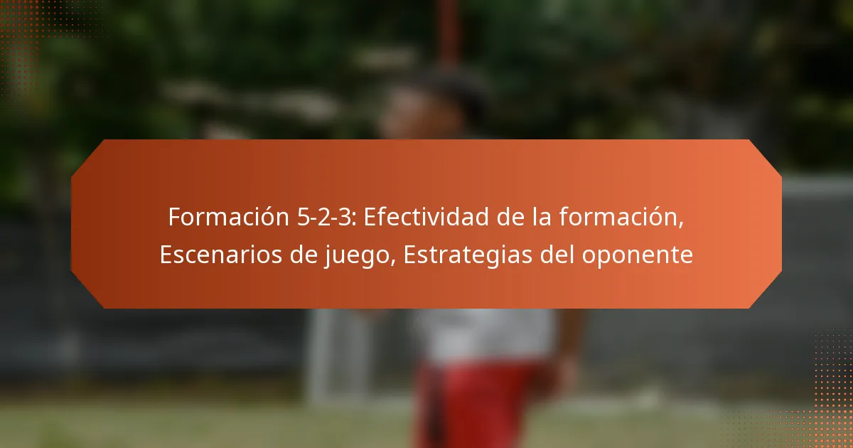 featured-image-formacion-5-2-3-efectividad-de-la-formacion-escenarios-de-juego-estrategias-del-oponente