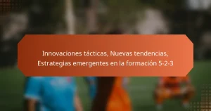 featured-image-innovaciones-tacticas-nuevas-tendencias-estrategias-emergentes-en-la-formacion-5-2-3